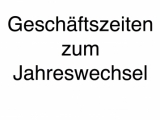 Foto Geschaeftszeiten zum Jahreswechsel 2025 - 2026